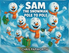 Sam The Snowman - Pole To Pole - Papworth, Chris