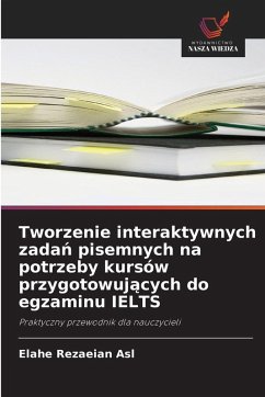Cover Tworzenie interaktywnych zada¿ pisemnych na potrzeby kursów przygotowuj¿cych do egzaminu IELTS