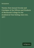 Twenty-first Annual Circular and Catalogue of the Officers and Students of Monmouth College for the Academical Year Ending June 21st, 1877
