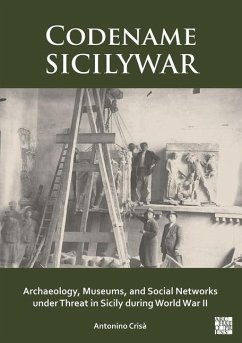 Cover Codename SICILYWAR: Archaeology, Museums, and Social Networks under Threat in Sicily during World War II