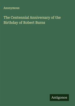 The Centennial Anniversary of the Birthday of Robert Burns - Anonymous