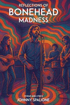 Cover Reflections of Bonehead Madness Bonehead Madness Poems and Lyrics