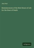Reminiscences of the Best Hours of Life for the Hour of Death
