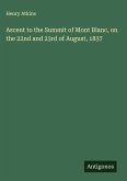 Ascent to the Summit of Mont Blanc, on the 22nd and 23rd of August, 1837