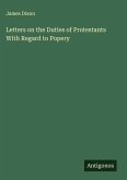 Letters on the Duties of Protestants With Regard to Popery
