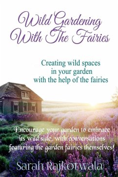 Wild Gardening With The Fairies - Rajkotwala, Sarah