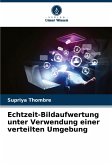 Echtzeit-Bildaufwertung unter Verwendung einer verteilten Umgebung Echtzeit-Bildaufwertung unter Verwendung einer verteilten Umgebung