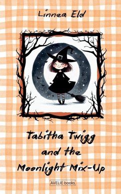 Tabitha Twigg and the Moonlight Mix-Up - Eld, Linnea Tabitha Twigg and the Moonlight Mix-Up - Eld, Linnea