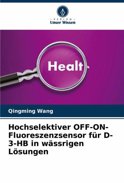 Hochselektiver OFF-ON-Fluoreszenzsensor für D-3-HB in wässrigen Lösungen Hochselektiver OFF-ON-Fluoreszenzsensor für D-3-HB in wässrigen Lösungen