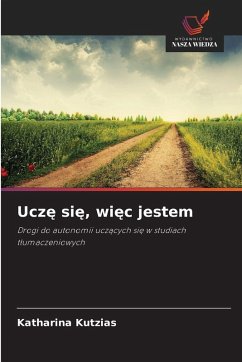 Ucz¿ si¿, wi¿c jestem - Kutzias, Katharina Ucz¿ si¿, wi¿c jestem - Kutzias, Katharina