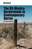 The Us-Mexico Borderlands in Contemporary Horror The Us-Mexico Borderlands in Contemporary Horror