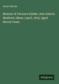 Memoir of Florence Kidder, who Died in Medford, (Mass.) April, 1832, Aged Eleven Years