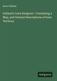 Galland's Iowa Emigrant : Containing a Map, and General Descriptions of Iowa Territory