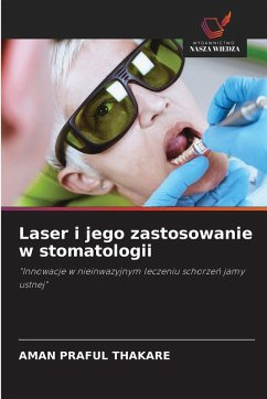 Laser i jego zastosowanie w stomatologii - THAKARE, AMAN PRAFUL Laser i jego zastosowanie w stomatologii - THAKARE, AMAN PRAFUL