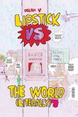 LIPSTICK VS THE WORLD (Literally) LIPSTICK VS THE WORLD (Literally)