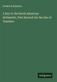 A Key to the North American Arithmetic, Part Second: for the Use of Teachers A Key to the North American Arithmetic, Part Second: for the Use of Teachers