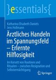 Ärztliches Handeln im Spannungsfeld - Erlernte Hilflosigkeit Ärztliches Handeln im Spannungsfeld - Erlernte Hilflosigkeit