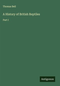 A History of British Reptiles - Bell, Thomas