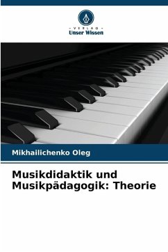 Musikdidaktik und Musikpädagogik: Theorie - Oleg, Mikhailichenko