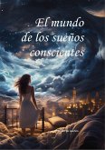 El mundo de los sueños conscientes El mundo de los sueños conscientes