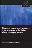 Rozszerzone instrumenty - komponowanie jako ci¿g¿y eksperyment Rozszerzone instrumenty - komponowanie jako ci¿g¿y eksperyment