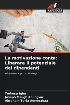 La motivazione conta: Liberare il potenziale dei dipendenti Cover La motivazione conta: Liberare il potenziale dei dipendenti
