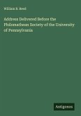 Address Delivered Before the Philomathean Society of the University of Pennsylvania