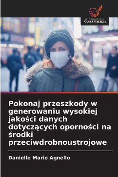 Pokonaj przeszkody w generowaniu wysokiej jako¿ci danych dotycz¿cych oporno¿ci na ¿rodki przeciwdrobnoustrojowe Cover Pokonaj przeszkody w generowaniu wysokiej jako¿ci danych dotycz¿cych oporno¿ci na ¿rodki przeciwdrobnoustrojowe
