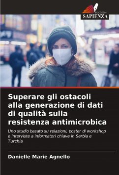 Superare gli ostacoli alla generazione di dati di qualità sulla resistenza antimicrobica - Agnello, Danielle Marie Superare gli ostacoli alla generazione di dati di qualità sulla resistenza antimicrobica - Agnello, Danielle Marie