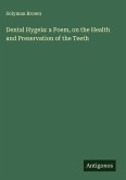 Dental Hygeia: a Poem, on the Health and Preservation of the Teeth