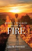 When I Walked Through the Fire