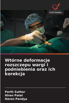 Wtórne deformacje rozszczepu wargi i podniebienia oraz ich korekcja Cover Wtórne deformacje rozszczepu wargi i podniebienia oraz ich korekcja