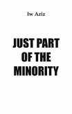 Just Part of the Minority Just Part of the Minority