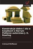 Konstrukcje dobra i z¿a w ksi¿¿kach o Harrym Potterze autorstwa J. K. Rowling