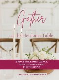 Gather at the Heirloom Table Gather at the Heirloom Table