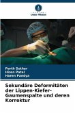 Sekundäre Deformitäten der Lippen-Kiefer-Gaumenspalte und deren Korrektur Sekundäre Deformitäten der Lippen-Kiefer-Gaumenspalte und deren Korrektur
