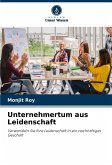 Unternehmertum aus Leidenschaft Unternehmertum aus Leidenschaft