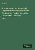 Observations on the Genus Unio, Together with Descriptions of New Species in the Families Unionidae, Colimacea and Melanina