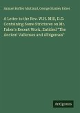 A Letter to the Rev. W.H. Mill, D.D. Containing Some Strictures on Mr. Faber's Recent Work, Entitled 