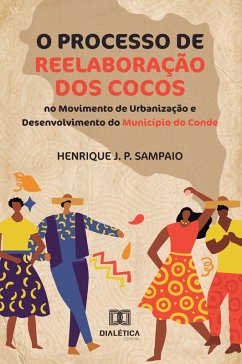 Cover O Processo de Reelaboração dos Cocos no Movimento de Urbanização e Desenvolvimento do Município do Conde (eBook, ePUB)