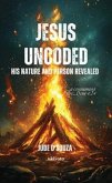 Jesus Uncoded   His nature and person revealed (eBook, ePUB)