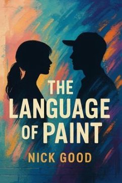 The Language of Paint (eBook, ePUB) - Good, Nick The Language of Paint (eBook, ePUB) - Good, Nick