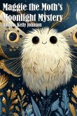 Maggie the Moth's Moonlight Mystery (eBook, ePUB) Maggie the Moth's Moonlight Mystery (eBook, ePUB)