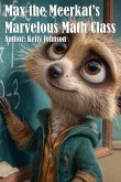 Max the Meerkat's Marvelous Math Class (eBook, ePUB) Max the Meerkat's Marvelous Math Class (eBook, ePUB)
