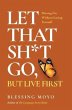 Let That Sh*t Go, but Live First... - Bild 1