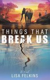 Things That Break Us (eBook, ePUB) Things That Break Us (eBook, ePUB)
