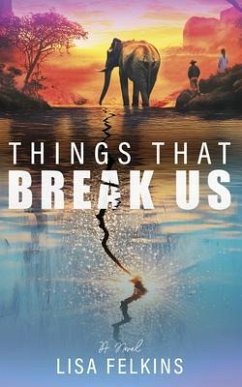 Things That Break Us (eBook, ePUB) - Felkins, Lisa