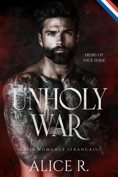 Unholy War: Mafia Romance (Français) (eBook, ePUB) - Français, Alice R.
