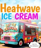Heatwave Ice Cream (eBook, ePUB) Heatwave Ice Cream (eBook, ePUB)
