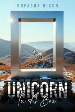 Unicorn in a Box (eBook, ePUB) - Dixon, Krpasha Unicorn in a Box (eBook, ePUB) - Dixon, Krpasha